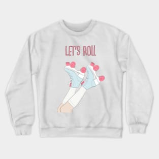 Let's roll Crewneck Sweatshirt